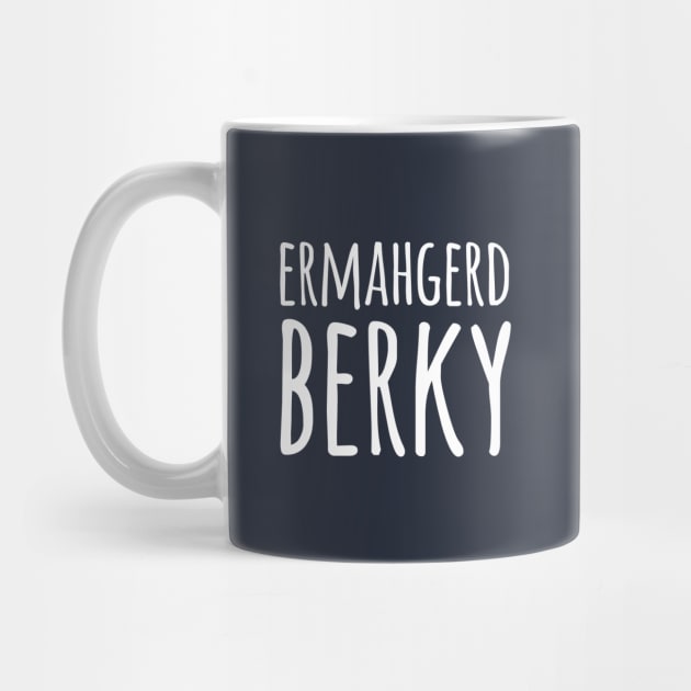 Ermahgerd Berky by dumbshirts